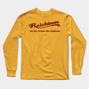 Reichtum ist die Armut der Anderen Long Sleeve T-Shirt